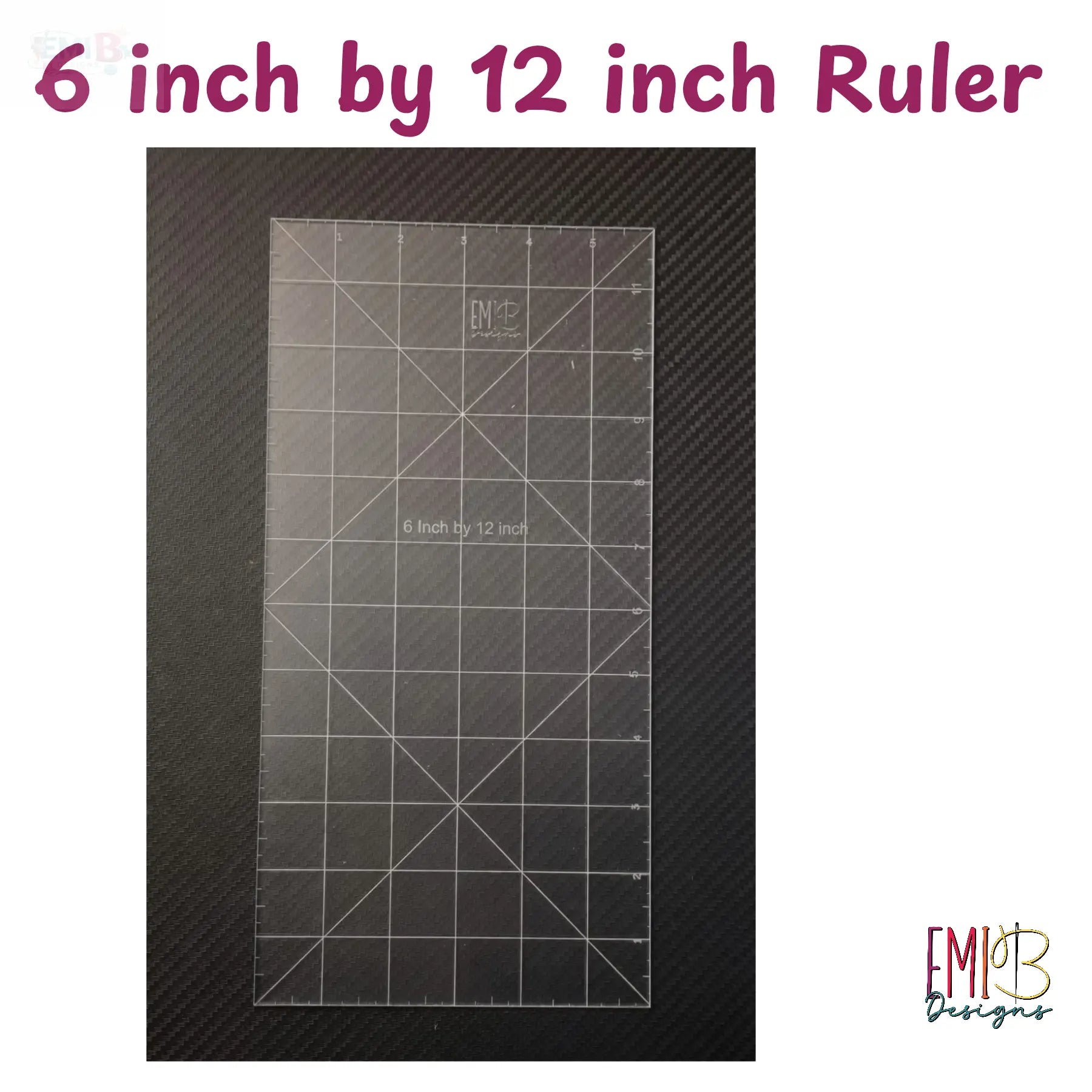 6 inch by 12 inch Acrylic Sewing Ruler Emi B Designs